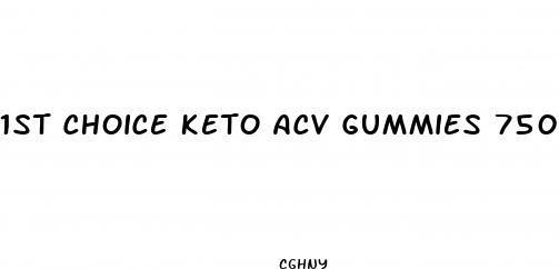 1st choice keto acv gummies 750 mg