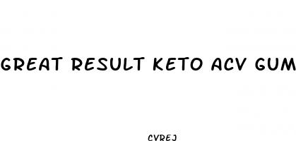 great result keto acv gummies