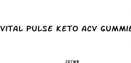 vital pulse keto acv gummies