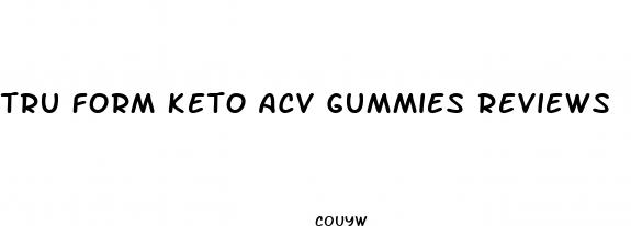 tru form keto acv gummies reviews
