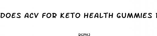 does acv for keto health gummies really work
