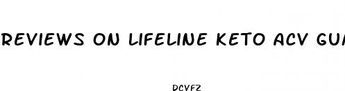 reviews on lifeline keto acv gummies