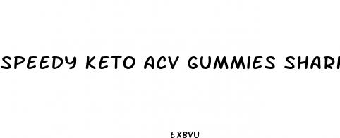 speedy keto acv gummies shark tank reviews