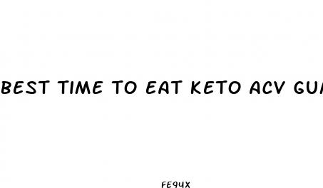 best time to eat keto acv gummies