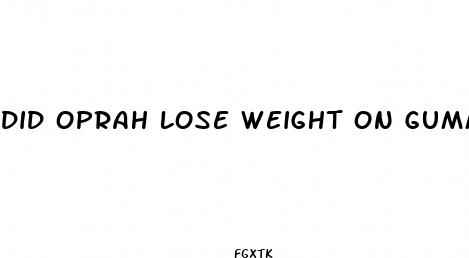 did oprah lose weight on gummies