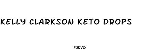 kelly clarkson keto drops