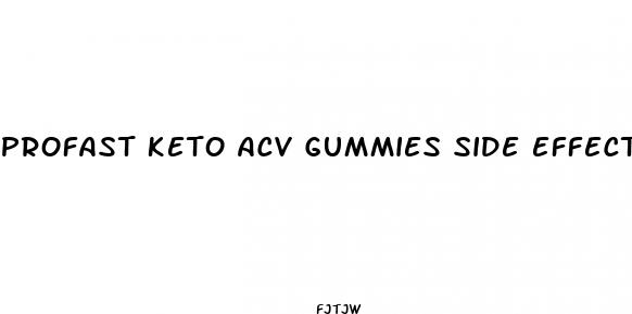 profast keto acv gummies side effects
