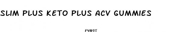 slim plus keto plus acv gummies