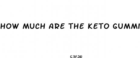how much are the keto gummies to lose weight