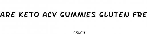 are keto acv gummies gluten free