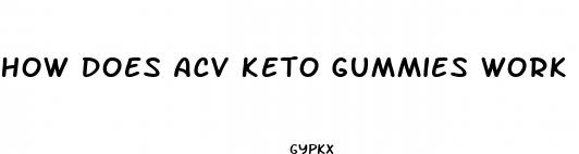 how does acv keto gummies work