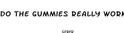 do the gummies really work to lose weight