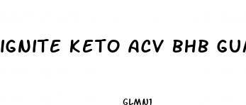 ignite keto acv bhb gummies