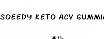 soeedy keto acv gummies