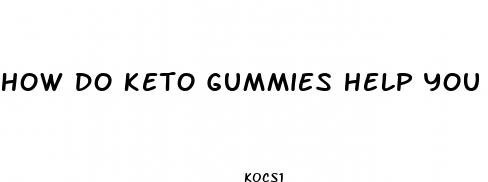 how do keto gummies help you lose weight