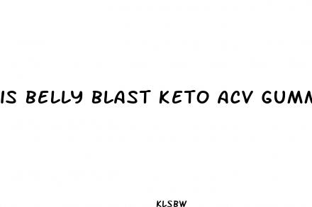 is belly blast keto acv gummies legit