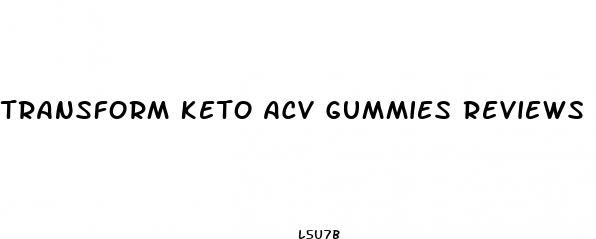 transform keto acv gummies reviews