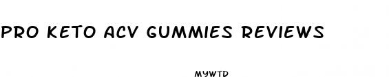 pro keto acv gummies reviews