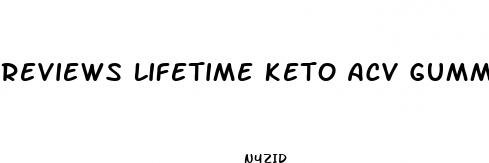 reviews lifetime keto acv gummies