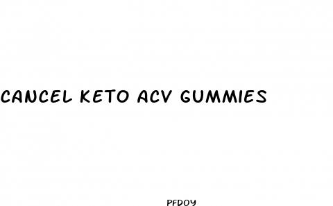 cancel keto acv gummies