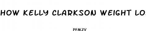 how kelly clarkson weight loss