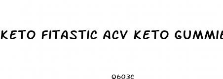 keto fitastic acv keto gummies reviews