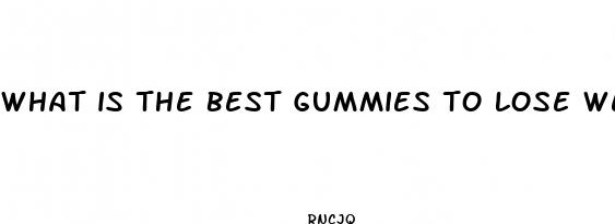 what is the best gummies to lose weight