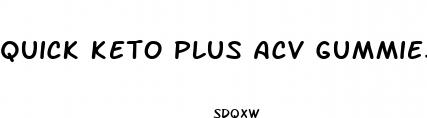 quick keto plus acv gummies