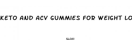 keto and acv gummies for weight loss