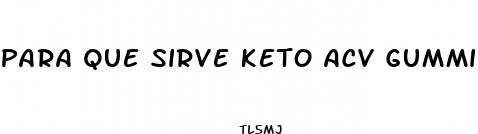 para que sirve keto acv gummies