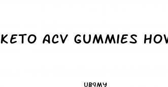 keto acv gummies how do they work