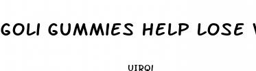 goli gummies help lose weight