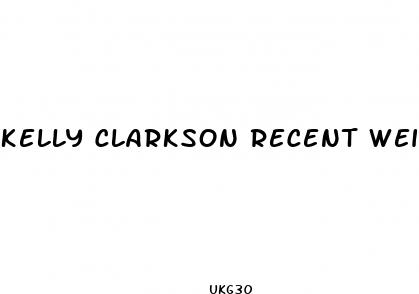 kelly clarkson recent weight loss