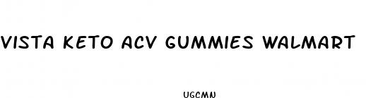 vista keto acv gummies walmart