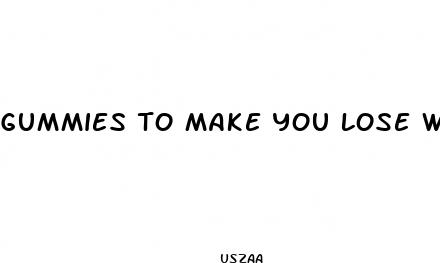 gummies to make you lose weight