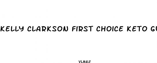 kelly clarkson first choice keto gummies