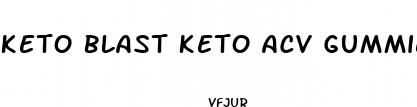 keto blast keto acv gummies