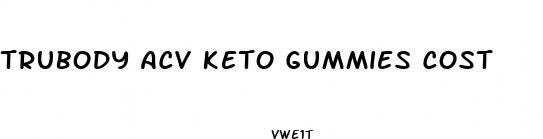 trubody acv keto gummies cost