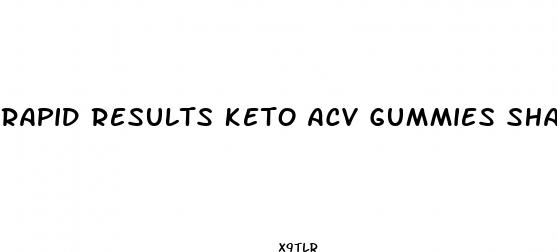 rapid results keto acv gummies shark tank