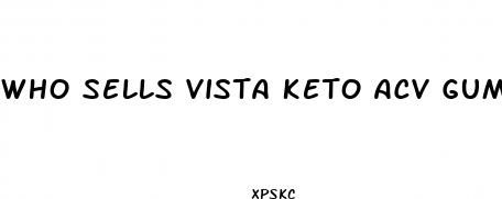 who sells vista keto acv gummies
