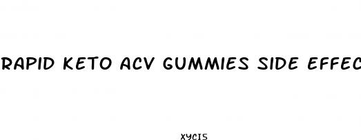 rapid keto acv gummies side effects