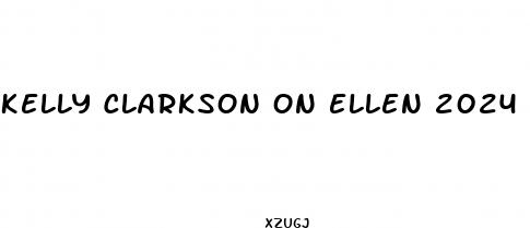 kelly clarkson on ellen 2024 keto
