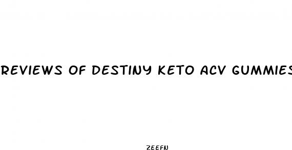 reviews of destiny keto acv gummies