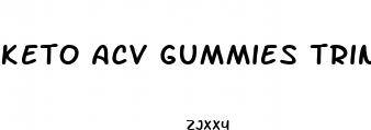 keto acv gummies trinity