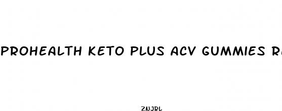 prohealth keto plus acv gummies reviews