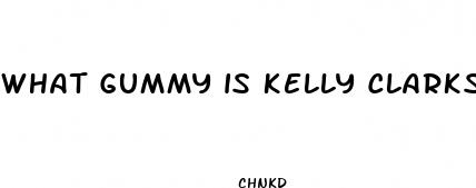 what gummy is kelly clarkson taking
