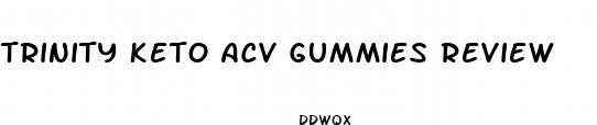 trinity keto acv gummies review