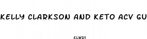 kelly clarkson and keto acv gummies
