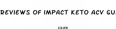 reviews of impact keto acv gummies