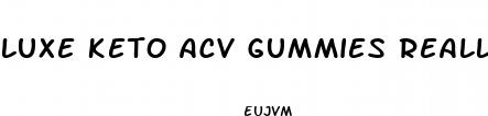 luxe keto acv gummies really work